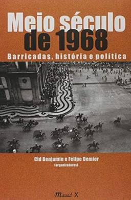 Meio Século de 1968. Barricadas, História e Política