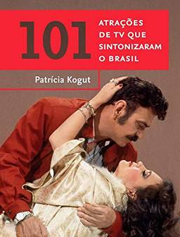 101 atrações de TV que sintonizaram o Brasil