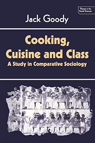 Cooking, Cuisine and Class: A Study in Comparative Sociology