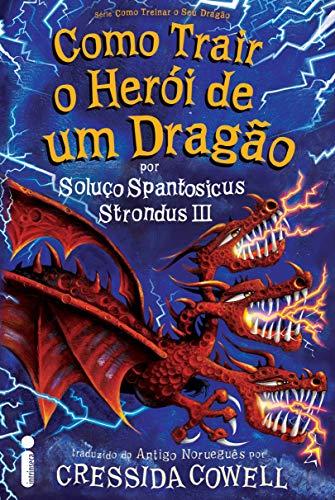 Como Trair o Herói de Um Dragão: (Como treinar o seu dragão vol. 12)