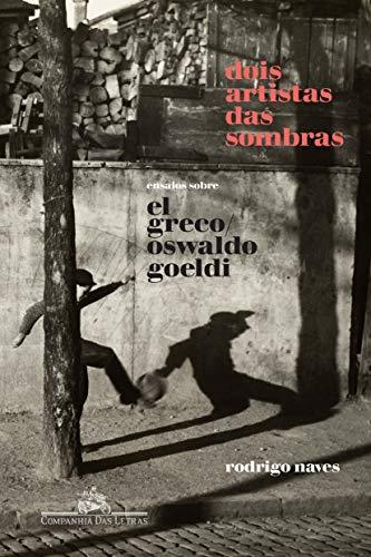 Dois artistas das sombras: Ensaios sobre El Greco e Oswaldo Goeldi