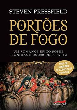 Portões de fogo: Um romance épico sobre Leônidas e os 300 de Esparta