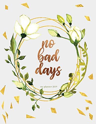No Bad Days: My Planner 2019