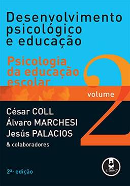 Desenvolvimento Psicológico e Educação: Volume 2: Psicologia da Educação Escolar