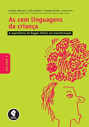 As Cem Linguagens da Criança: Volume 2: a Experiência de Reggio Emilia em Transformação