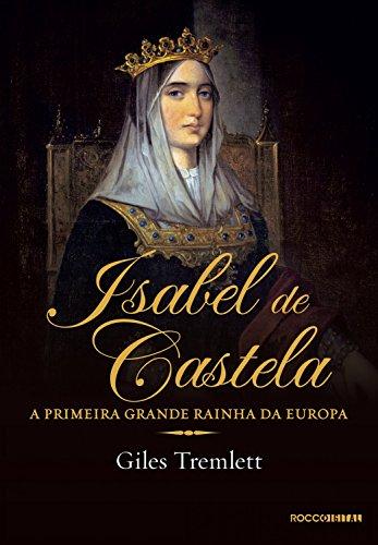 Isabel de Castela: A primeira grande rainha da Europa