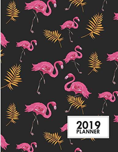 2019 Planner: 8.5x11 Pink Flamingos Weekly 2019 Planner Yearly Agenda (1 January - 31 December 2019 )