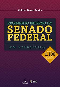 Regimento Interno do Senado Federal em Exercícios. Mais de 1.100 Questões Comentadas