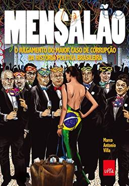 Mensalão: O julgamento do maior caso de corrupção da história política brasileira