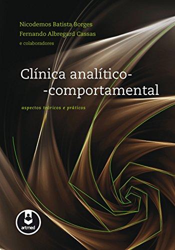 Clínica Analítico-Comportamental: Aspectos Teóricos e Práticos