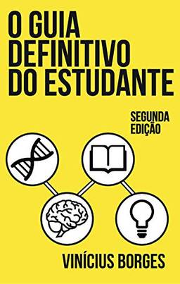 O guia definitivo do estudante: Técnicas de estudo e organização baseados em neurociência (2ª edição)