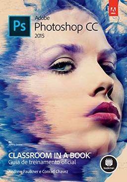Adobe Photoshop CC (2015): Classroom in a Book