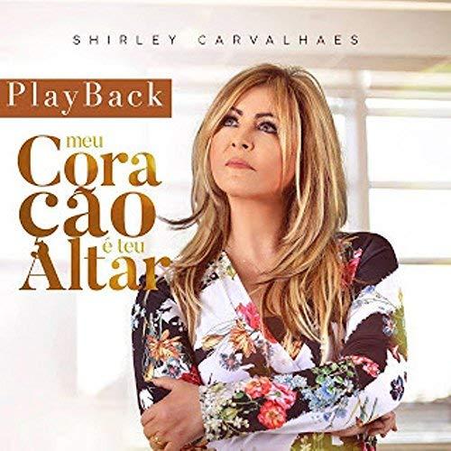 Shirley Carvalhaes - Meu Coração É Teu Altar (Playback) [CD]