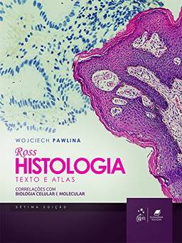 Ross | Histologia - Texto e Atlas - Correlações com Biologia Celular e Molecular