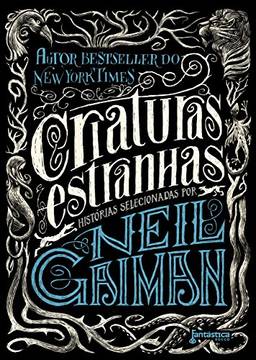 Criaturas estranhas: Histórias selecionadas por Neil Gaiman