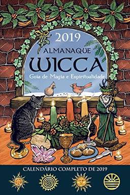 Almanaque Wicca 2019: Guia de Magia e Espiritualidade
