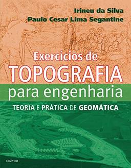 Exercícios de Topografia para Engeharia: Teoria e Prática de Geomática