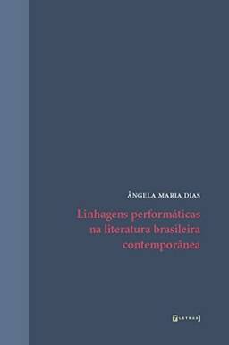 Linhagens Performáticas na Literatura Brasileira Contemporânea