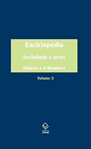 Enciclopédia, ou Dicionário razoado das ciências, das artes e dos ofícios - Vol. 5: Sociedade e artes