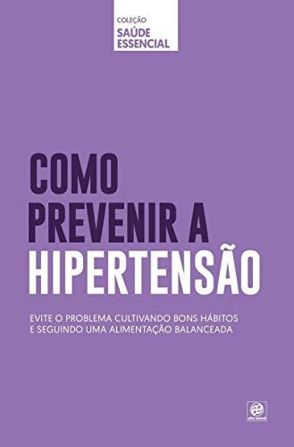 Coleção saúde essencial - Como prevenir a Hipertensão