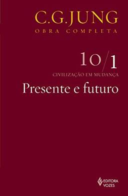 Presente e futuro Vol. 10/1: Civilização em Mudança - Parte 1: Volume 10