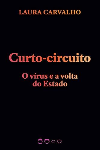 Curto-circuito: O vírus e a volta do Estado (Coleção 2020)