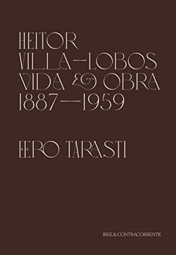 Heitor Villa-Lobos - Vida e Obra (1887-1959)
