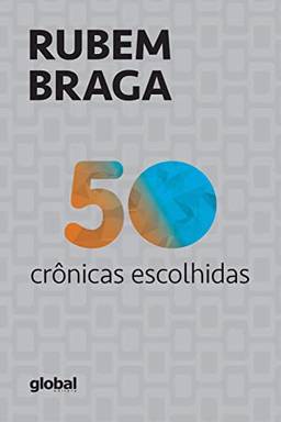 50 Crônicas Escolhidas (Rubem Braga)
