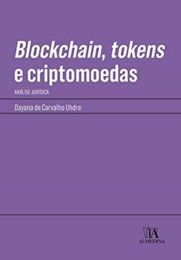 Blockchain, tokens e criptomoedas: Análise jurídica (Manuais Profissionais)