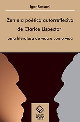Zen e a poética autorreflexiva de Clarice Lispector: Uma literatura de vida e como vida