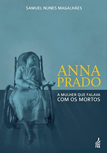 Anna Prado: A Mulher que Falava com os Mortos