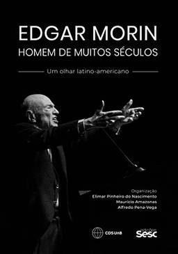 Edgar Morin, homem de muitos séculos: Um olhar latino-americano