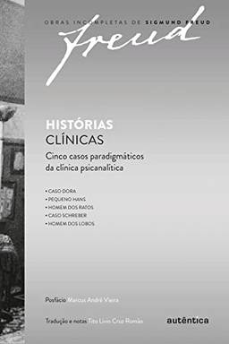 Histórias clínicas: Cinco casos paradigmáticos da clínica psicanalítica