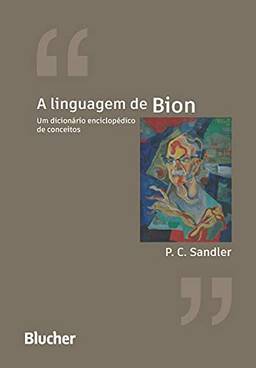 A linguagem de Bion: Um dicionário enciclopédico de conceitos