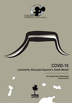 Covid-19: Letramento, Educação Especial E Saúde Mental