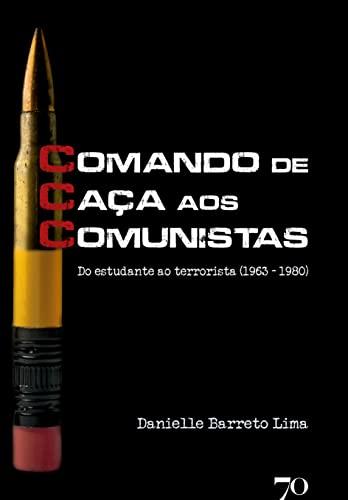 CCC - Comando de Caça aos Comunistas; Do estudante ao terrorista 1963-1980
