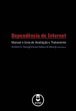 Dependência de Internet: Manual e Guia de Avaliação e Tratamento