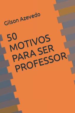 50 Motivos Para Ser Professor