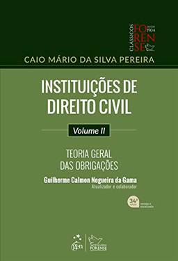 Instituições de Direito Civil - Teoria Geral das Obrigações - Vol. II: Volume 2