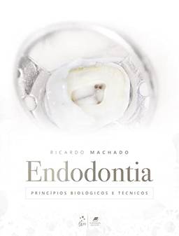 Endodontia - Princípios Biológicos e Técnicos