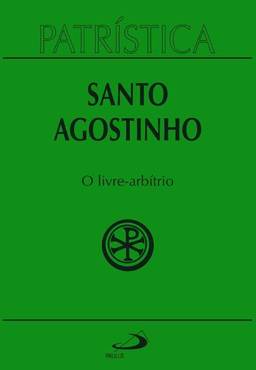 Patrística - O Livre-Arbítrio - Vol. 8 (Volume 8)