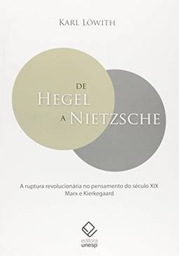 De Hegel a Nietzsche: A ruptura revolucionária no pensamento do século XIX - Marx e Kierkegaard