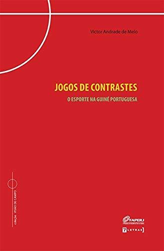 Jogos De Contrastes: O Esporte Na Guiné Portuguesa