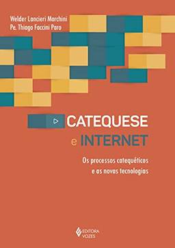 Catequese e Internet: Os processos catequéticos e as novas tecnologias