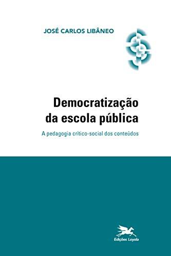 Democratização da escola pública: A pedagogia crítico-social dos conteúdos