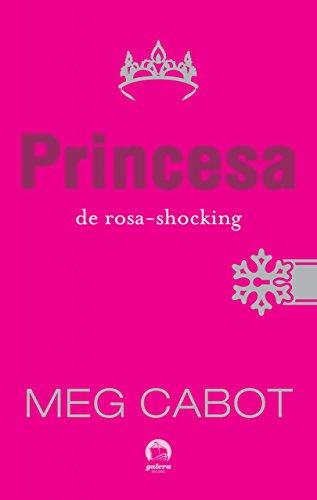 Princesa de rosa-shocking - O diário da princesa - vol. 5