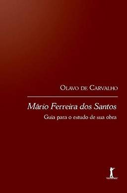 Mário Ferreira Dos Santos: Guia Para O Estudo De Sua Obra