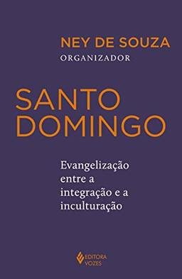 Santo Domingo: Evangelização entre a integração e a inculturação
