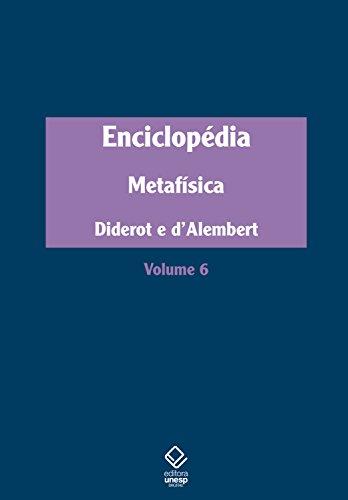 Enciclopédia, ou Dicionário razoado das ciências, das artes e dos ofícios: Volume 6: Metafísica
