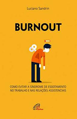 Burnout: Como evitar a síndrome de esgotamento no trabalho e nas relações